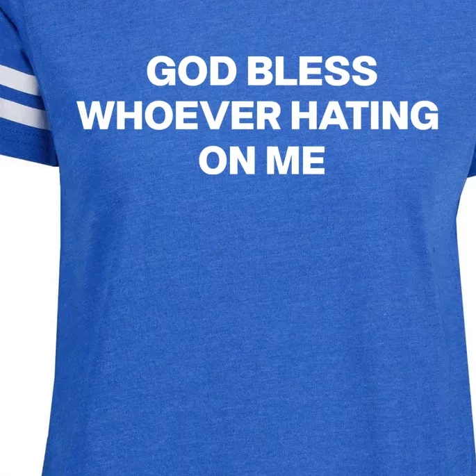 God Bless Whoever Hating On Me Funny Enza Ladies Jersey Football T-Shirt