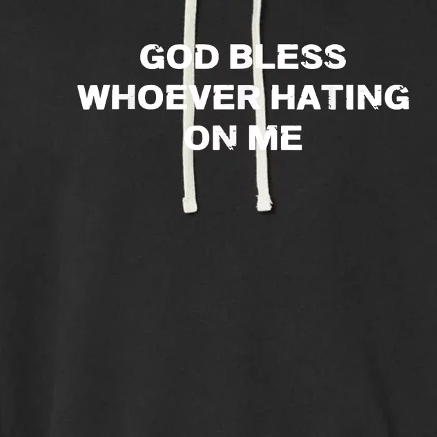 God Bless Whoever Hating On Me Garment-Dyed Fleece Hoodie