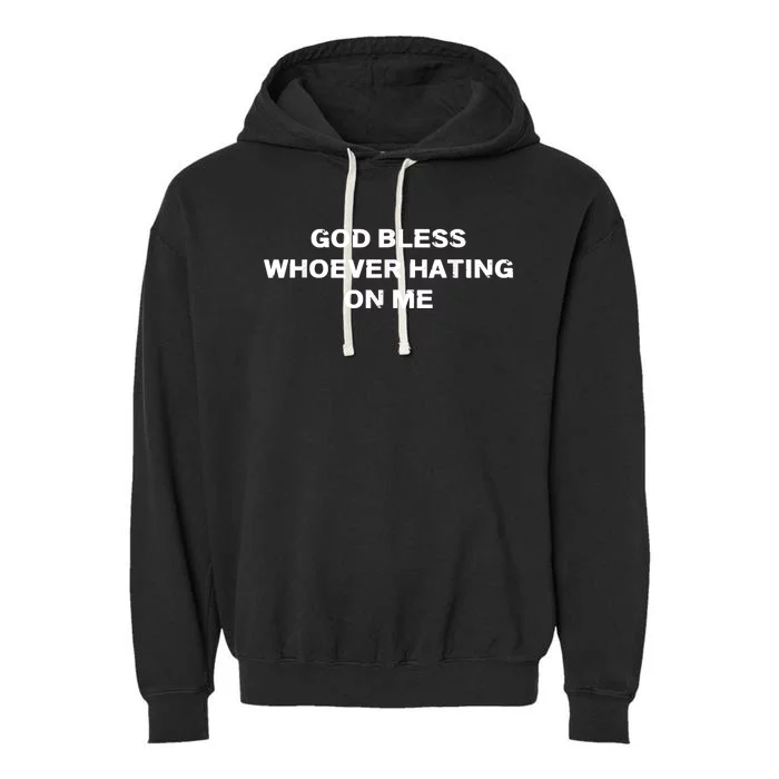 God Bless Whoever Hating On Me Garment-Dyed Fleece Hoodie