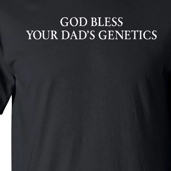 God Bless Your DadS Genetics Tall T-Shirt