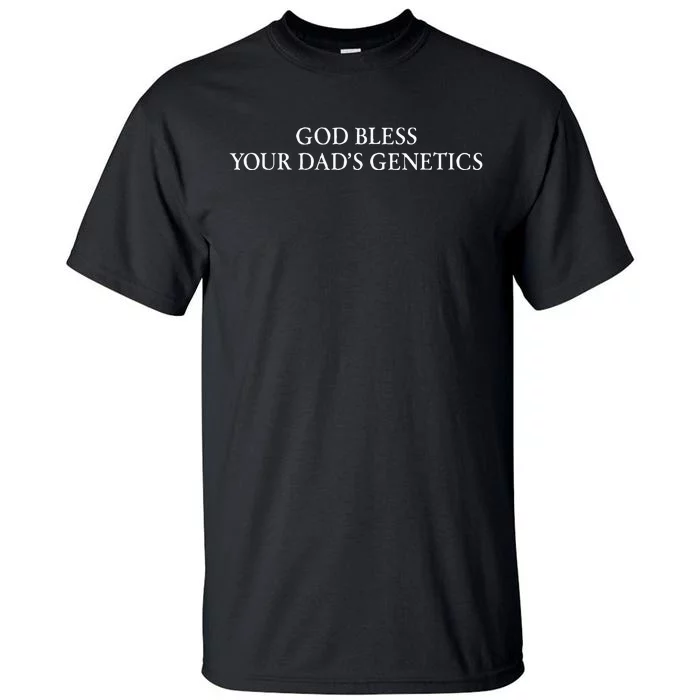 God Bless Your DadS Genetics Tall T-Shirt