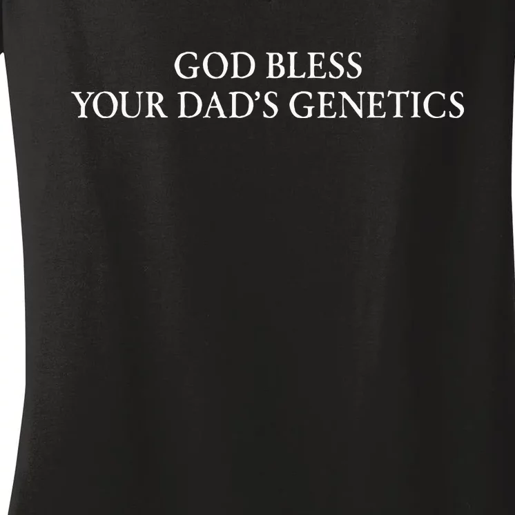 God Bless Your DadS Genetics Women's V-Neck T-Shirt