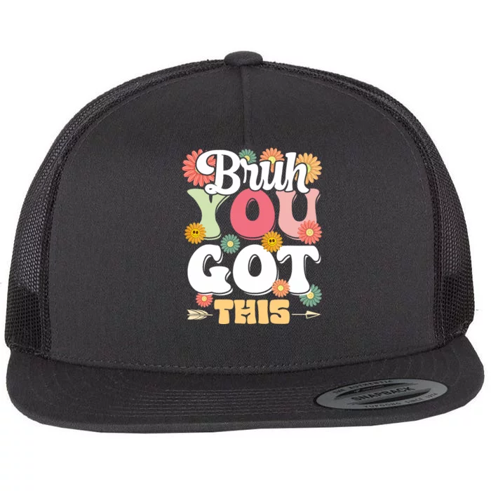 Groovy Bruh You Got This Testing Day Flat Bill Trucker Hat