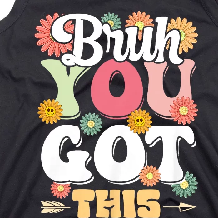 Groovy Bruh You Got This Testing Day Tank Top