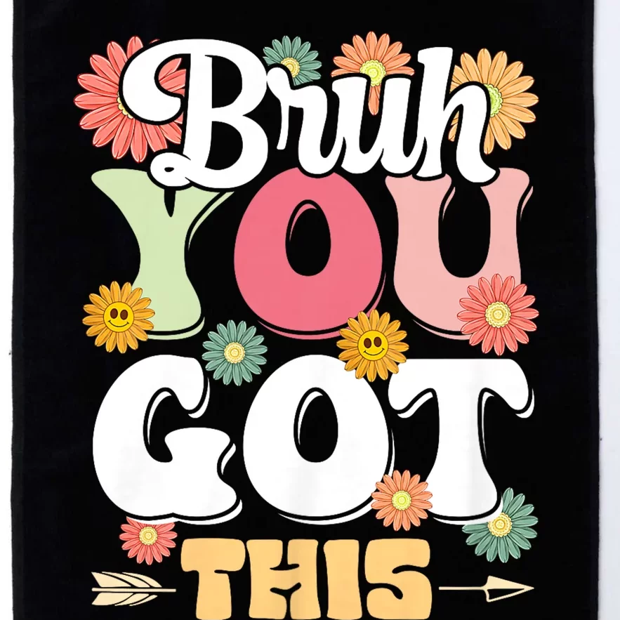 Groovy Bruh You Got This Testing Day Platinum Collection Golf Towel