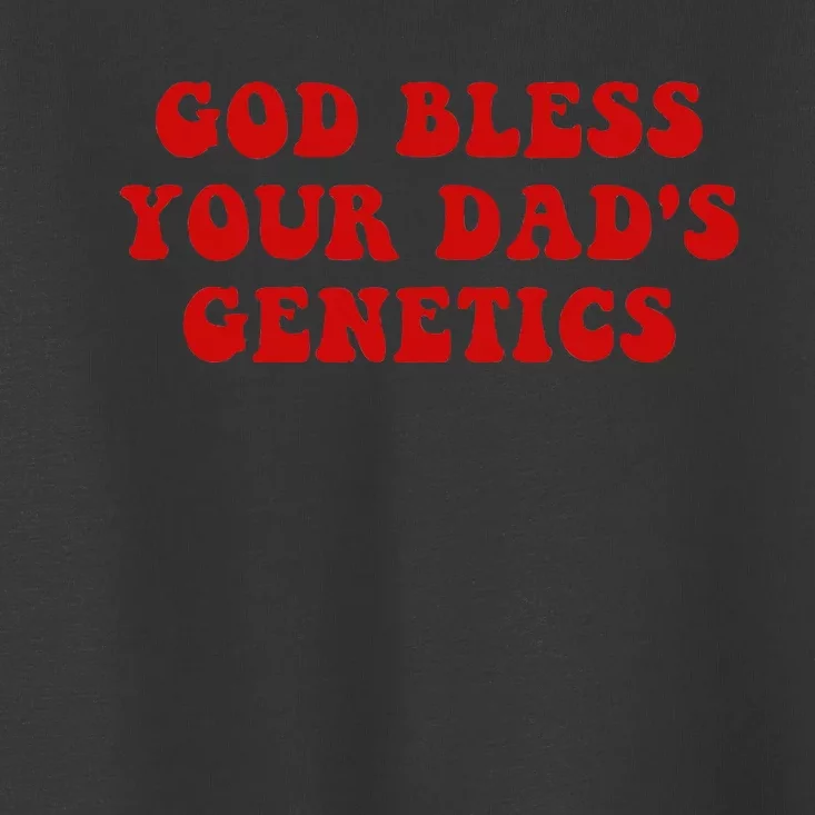 God Bless Your DadS Genetics Toddler T-Shirt