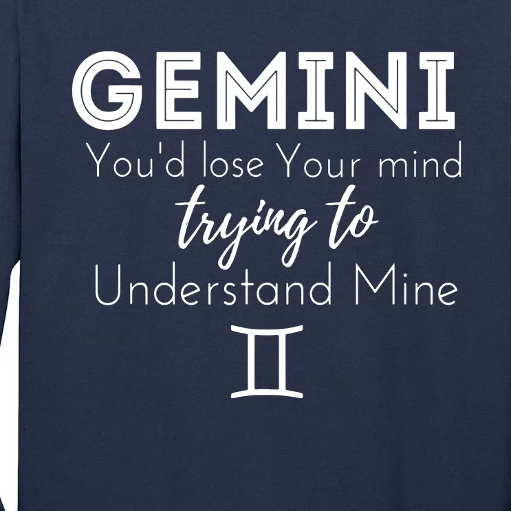 Gemini Birthday Youd Lose Trying To Understand Mine Tall Long Sleeve T-Shirt