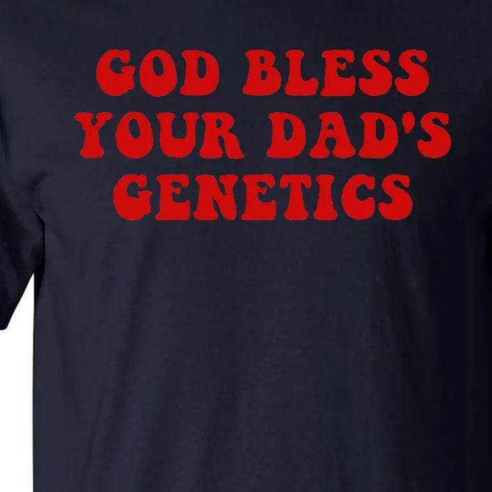 God Bless Your DadS Genetics Tall T-Shirt