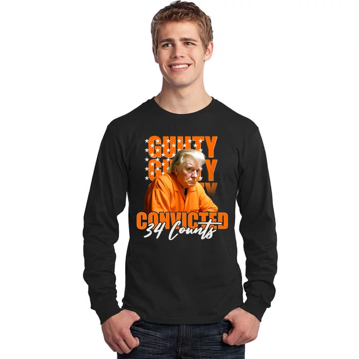 Guilty Convicted 34 Counts Trump Tall Long Sleeve T-Shirt