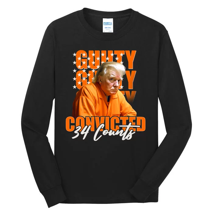 Guilty Convicted 34 Counts Trump Tall Long Sleeve T-Shirt