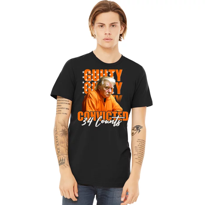 Guilty Convicted 34 Counts Trump Premium T-Shirt