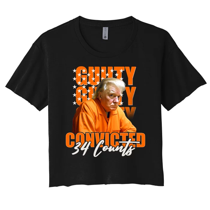 Guilty Convicted 34 Counts Trump Women's Crop Top Tee