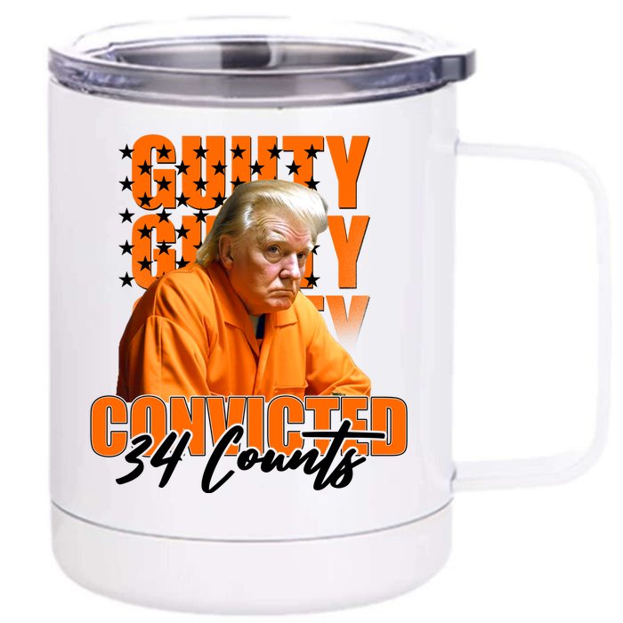 Guilty Convicted 34 Counts Trump Front & Back 12oz Stainless Steel Tumbler Cup