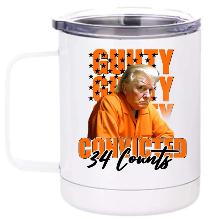 Guilty Convicted 34 Counts Trump Front & Back 12oz Stainless Steel Tumbler Cup