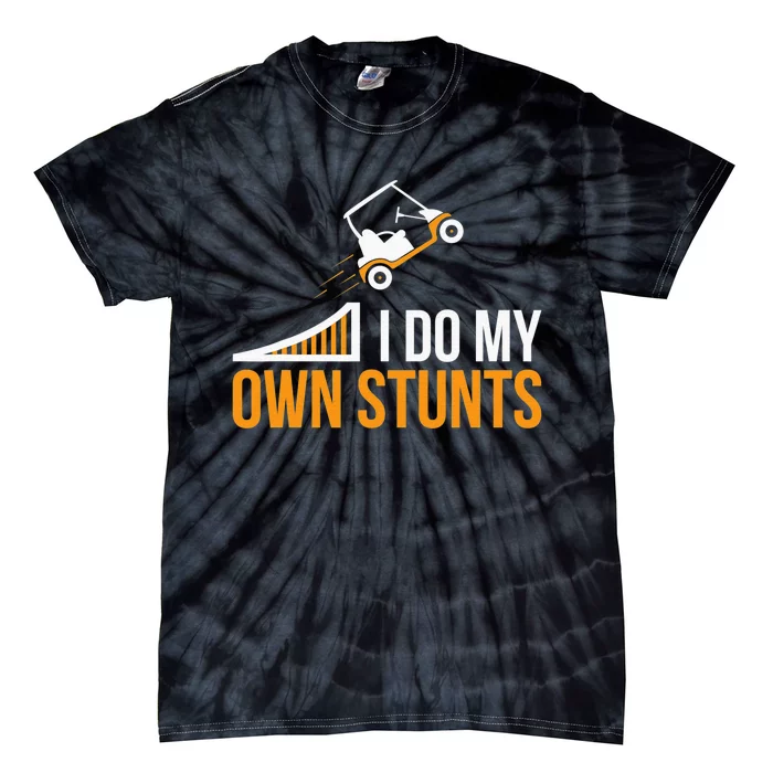 Golf Cart Accident I Do My Own Stunts Fun Present Tie-Dye T-Shirt