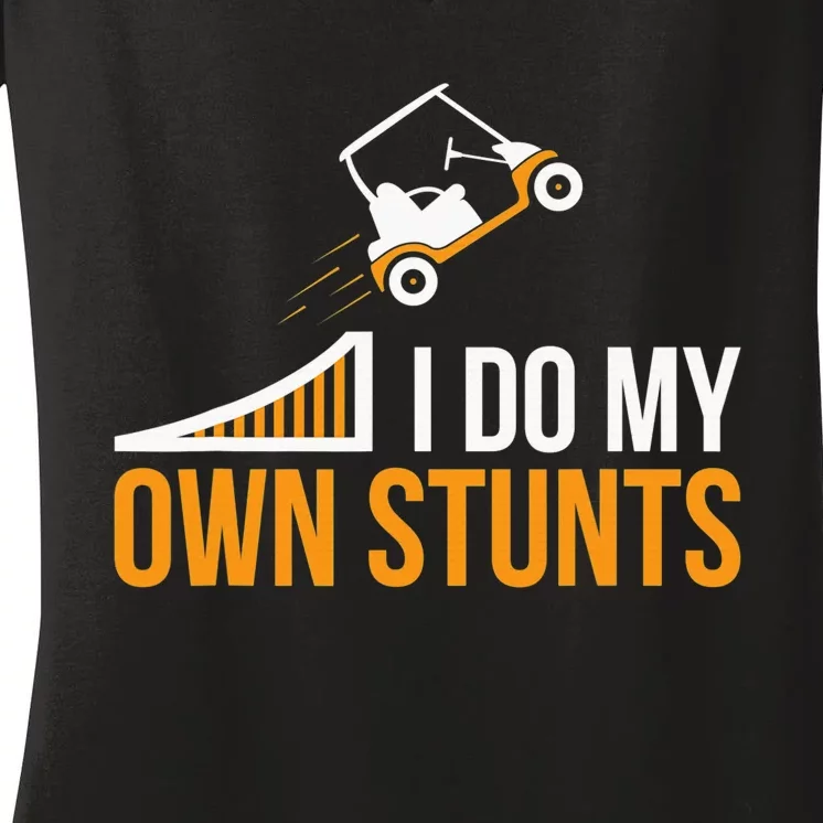 Golf Cart Accident I Do My Own Stunts Fun Present Women's V-Neck T-Shirt