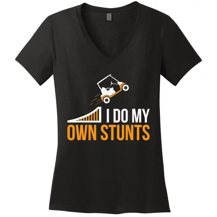 Golf Cart Accident I Do My Own Stunts Fun Present Women's V-Neck T-Shirt