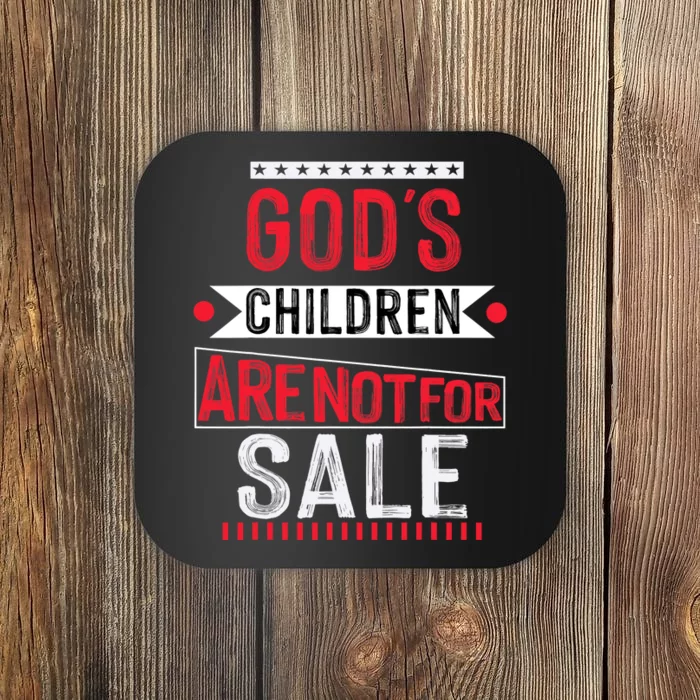 Gods Children Are Not For Sale  End Human Trafficking Save The Children Coaster