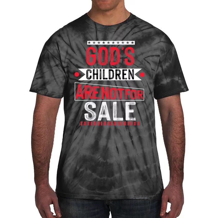 Gods Children Are Not For Sale  End Human Trafficking Save The Children Tie-Dye T-Shirt