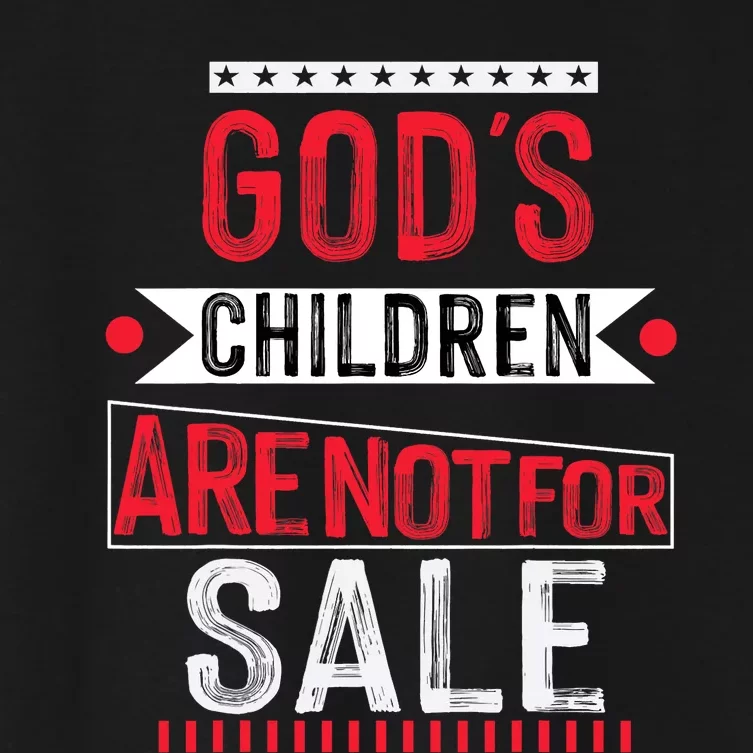 Gods Children Are Not For Sale  End Human Trafficking Save The Children Women's Crop Top Tee