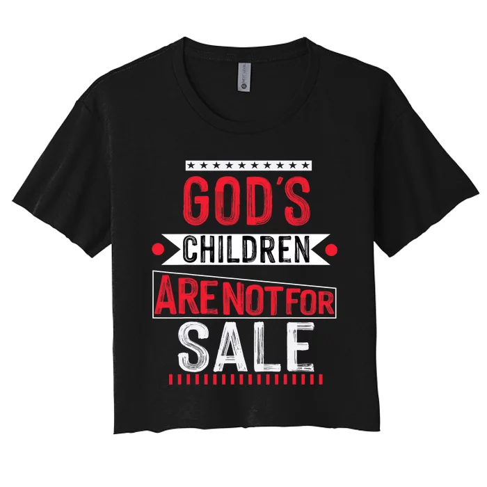 Gods Children Are Not For Sale  End Human Trafficking Save The Children Women's Crop Top Tee