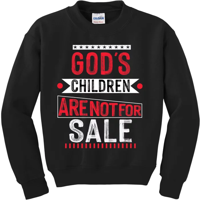 Gods Children Are Not For Sale  End Human Trafficking Save The Children Kids Sweatshirt