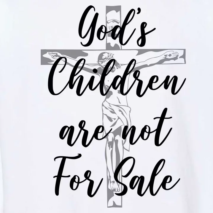 Gods Children Are Not For Sale Christ Awareness Garment-Dyed Sweatshirt