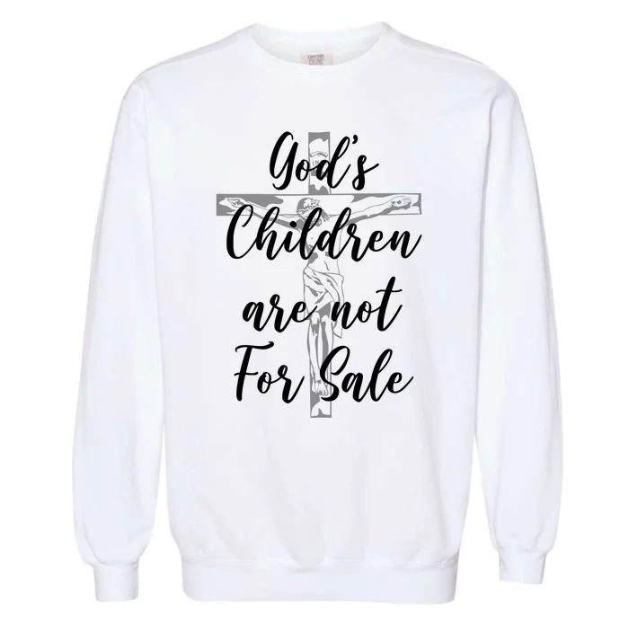 Gods Children Are Not For Sale Christ Awareness Garment-Dyed Sweatshirt