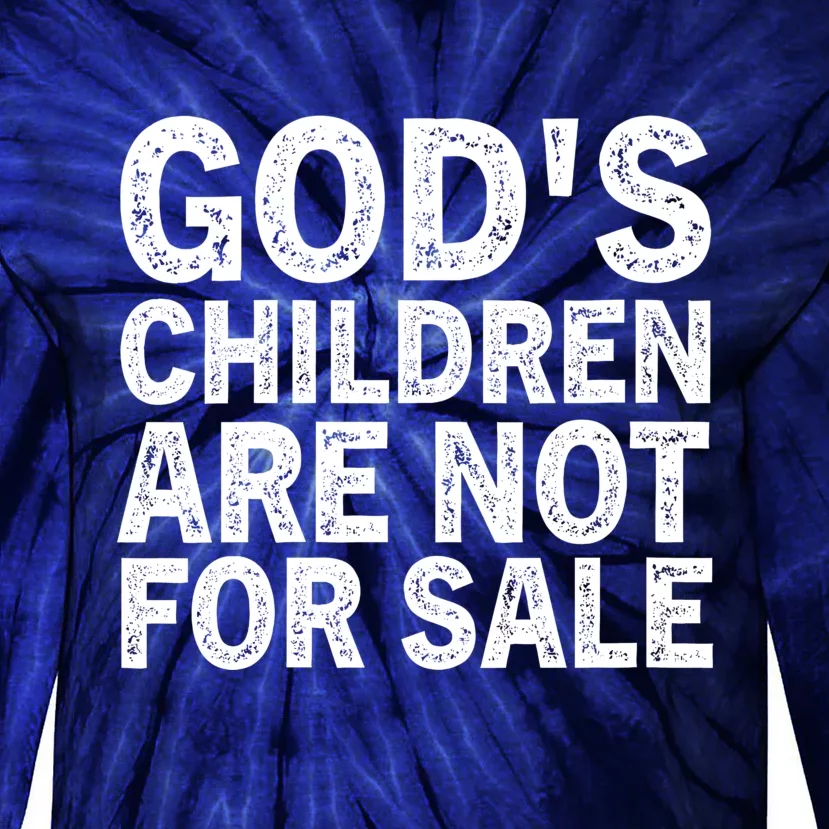 Gods Children Are Not For Sale Funny Quote Tie-Dye Long Sleeve Shirt