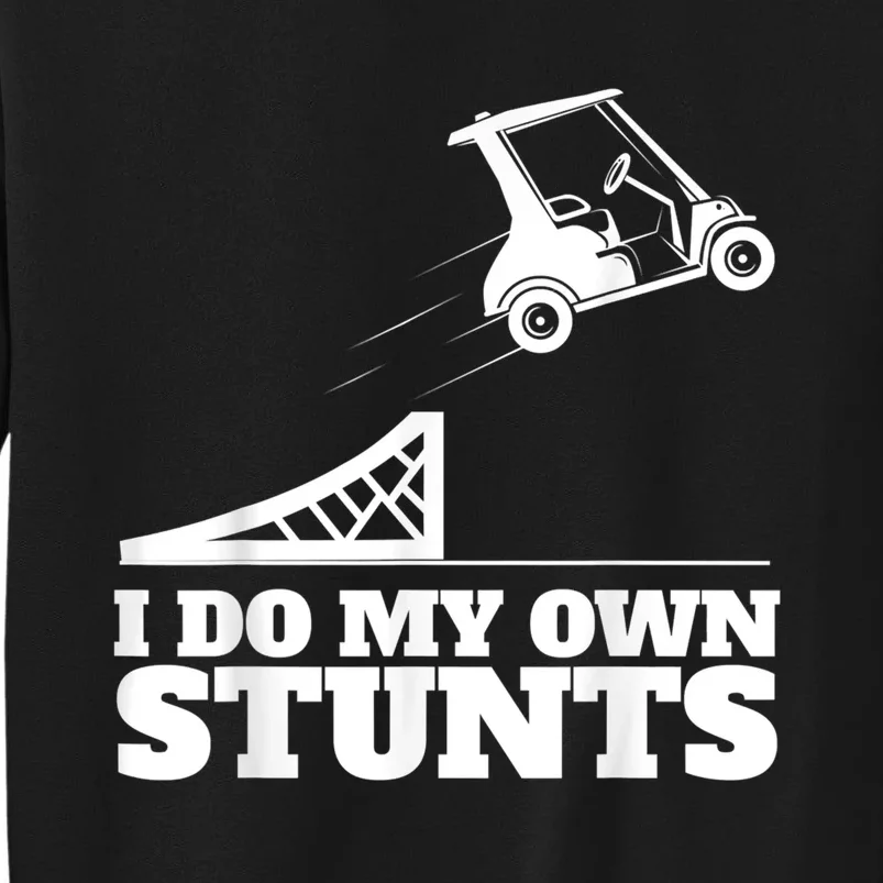 Golf Cart Accident I Do My Own Stunts Fun Sweatshirt