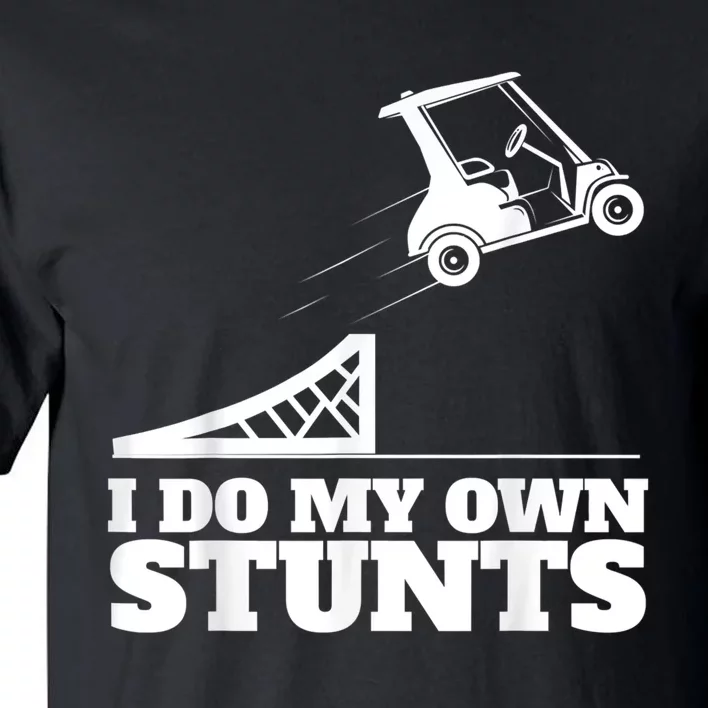 Golf Cart Accident I Do My Own Stunts Fun Tall T-Shirt