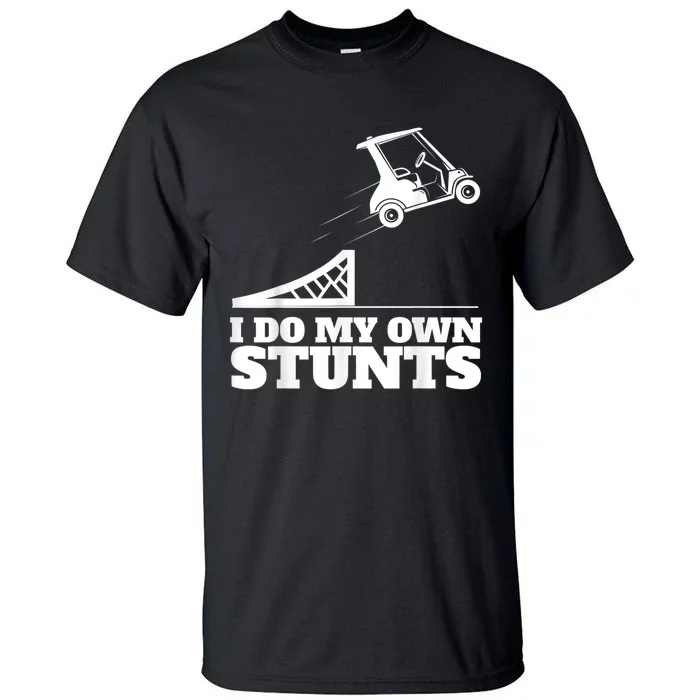 Golf Cart Accident I Do My Own Stunts Fun Tall T-Shirt