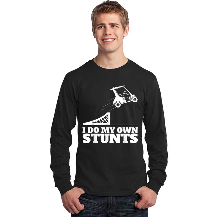 Golf Cart Accident I Do My Own Stunts Fun Tall Long Sleeve T-Shirt