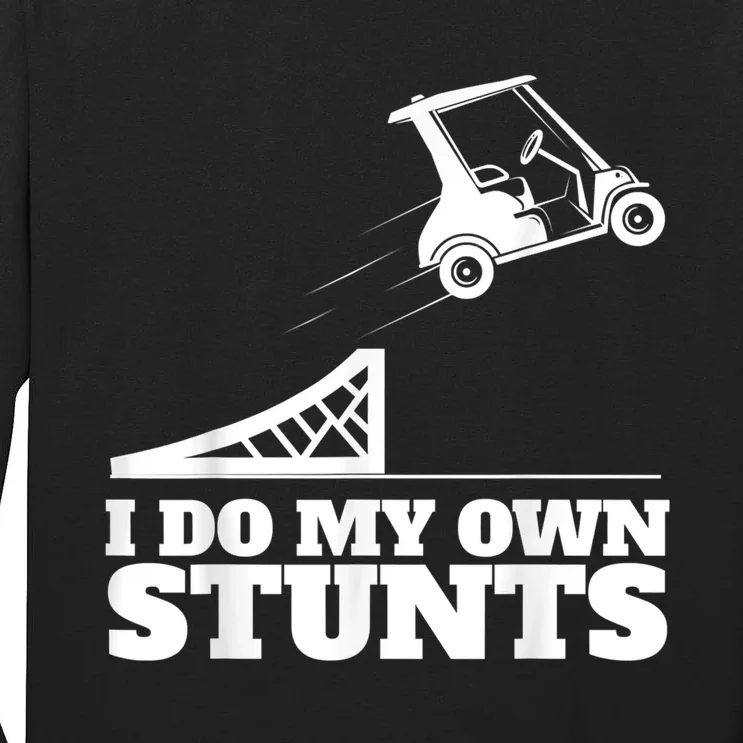 Golf Cart Accident I Do My Own Stunts Fun Tall Long Sleeve T-Shirt