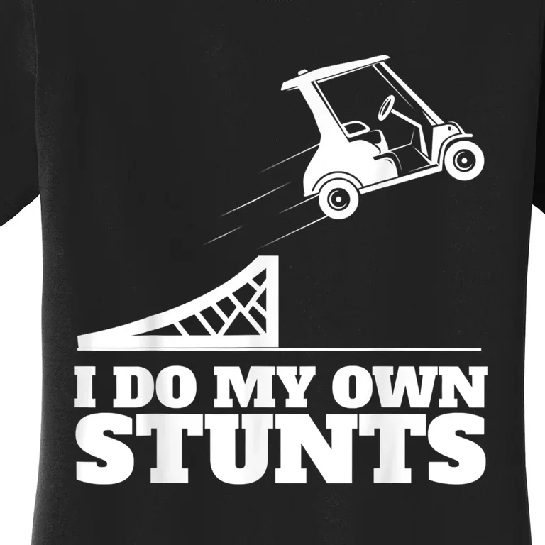 Golf Cart Accident I Do My Own Stunts Fun Women's T-Shirt