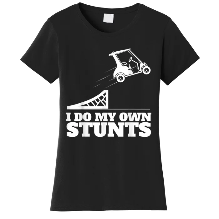 Golf Cart Accident I Do My Own Stunts Fun Women's T-Shirt