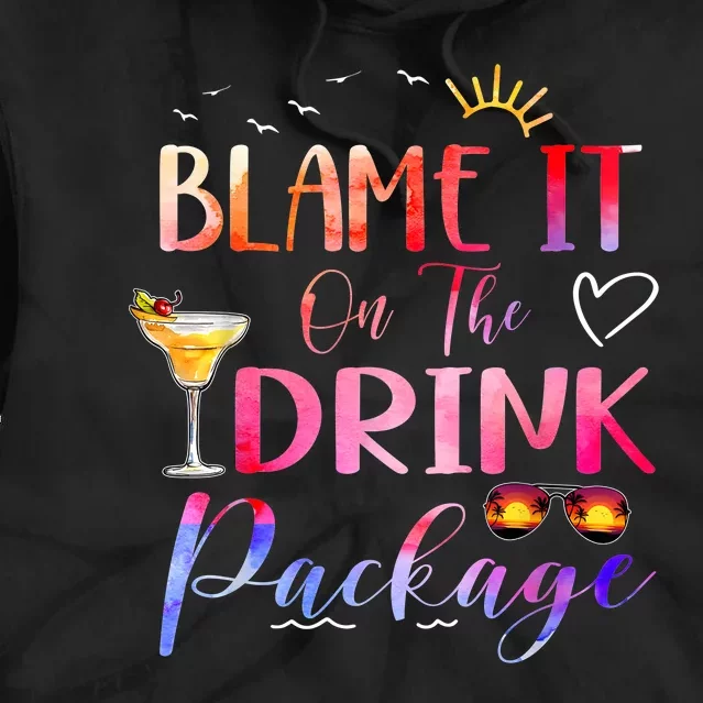 Girl Cruise Blame It On The Drink Package Drinking Booze Tie Dye Hoodie