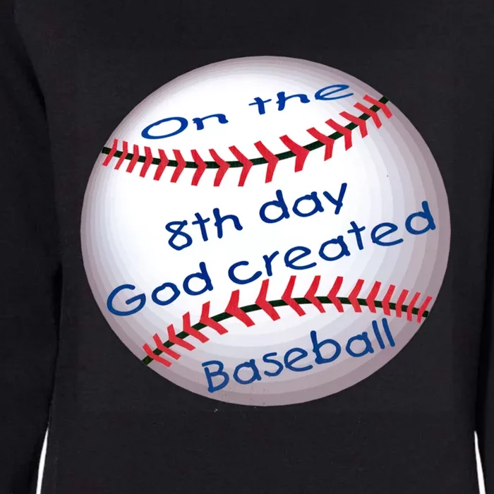 God Created Baseball On The 8th Day Funny Gift Womens California Wash Sweatshirt