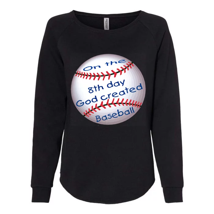 God Created Baseball On The 8th Day Funny Gift Womens California Wash Sweatshirt