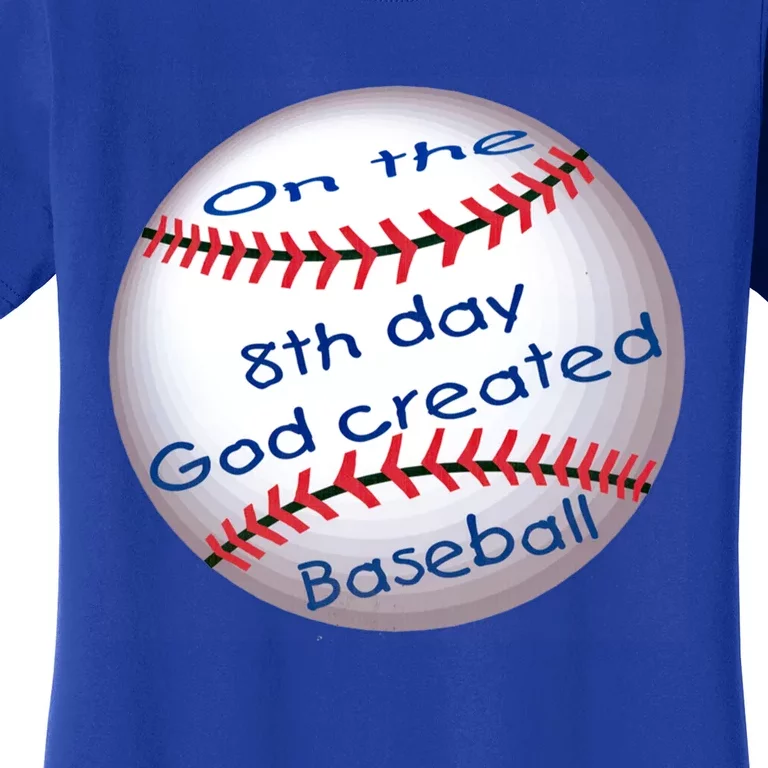 God Created Baseball On The 8th Day Funny Gift Women's T-Shirt