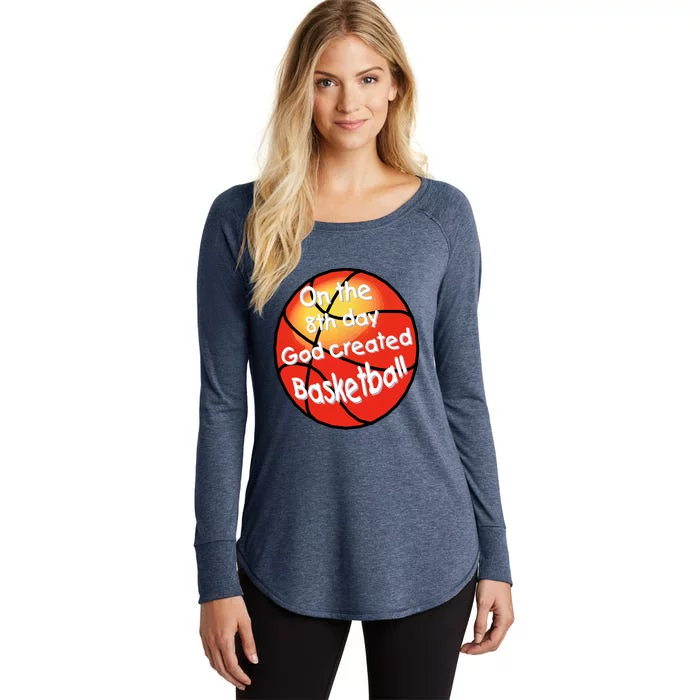 God Created Basketball On The 8th Day Gift Women's Perfect Tri Tunic Long Sleeve Shirt