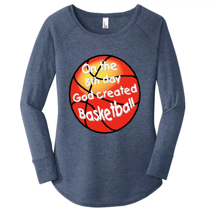 God Created Basketball On The 8th Day Gift Women's Perfect Tri Tunic Long Sleeve Shirt