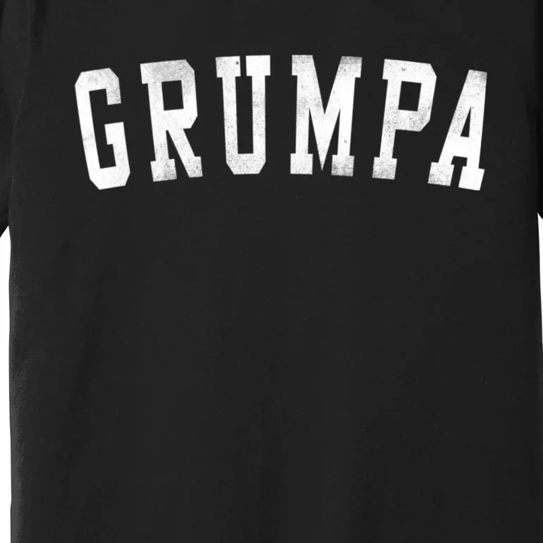 Grumpa Classic Bold Font FatherS Day Grumpa Premium T-Shirt