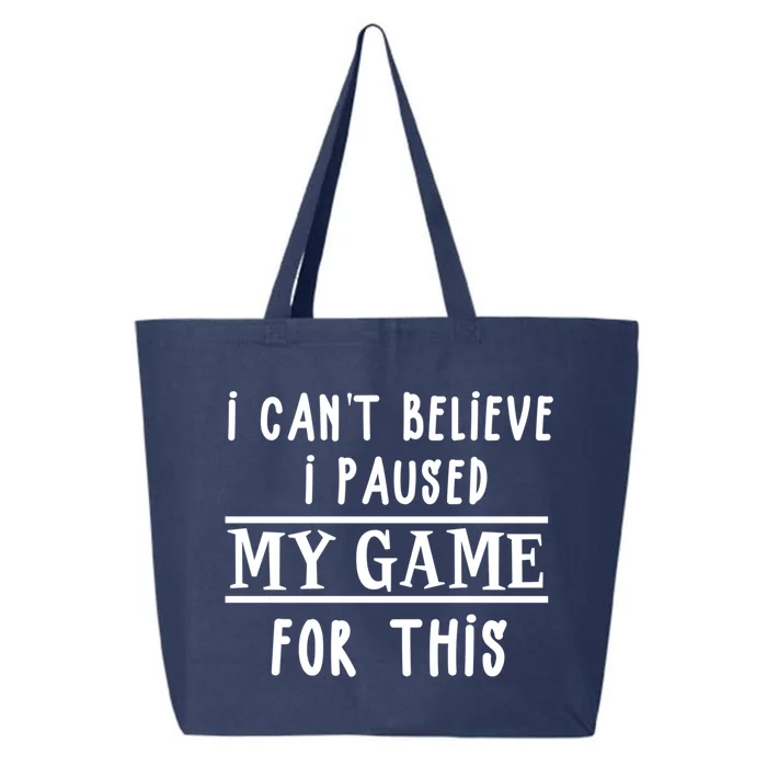 Gamer Cant Believe I Paused My Game For This Gift 25L Jumbo Tote