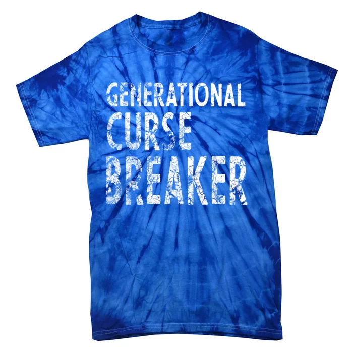 Generational Curse Breaker Gift And Motivation Gift Tie-Dye T-Shirt