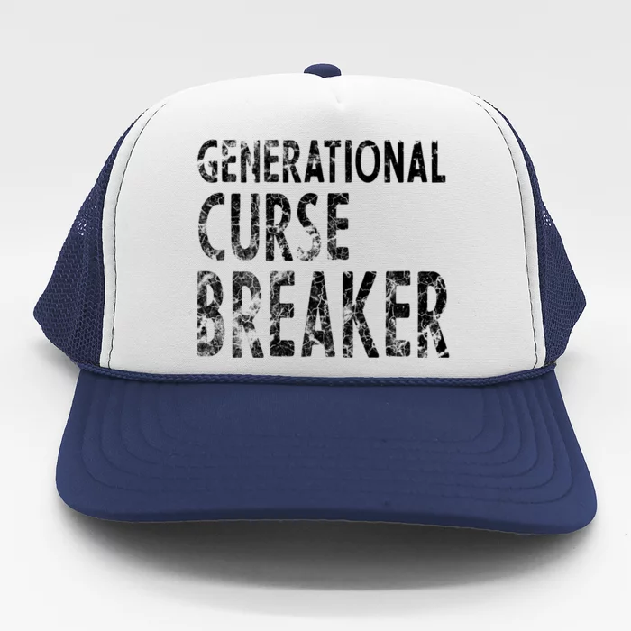 Generational Curse Breaker Gift And Motivation Gift Trucker Hat