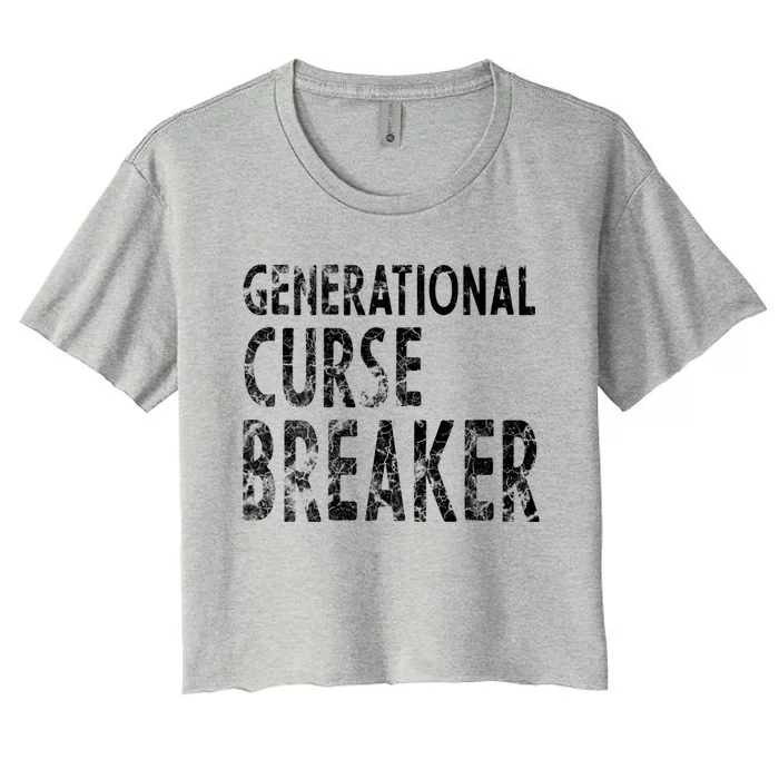 Generational Curse Breaker Gift And Motivation Gift Women's Crop Top Tee