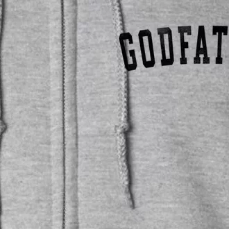 Godfather Classic Bold Font FatherS Day Godfather Full Zip Hoodie