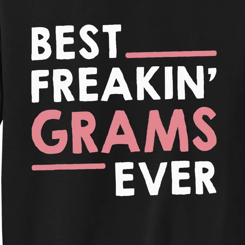 Grandma Cute Best Freakin' Grams Ever Tall Sweatshirt