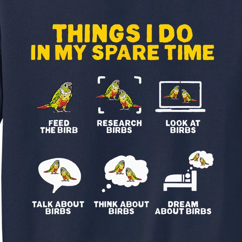 Green Cheek Conure Things I Do In My Spare Time Bird Conure Tall Sweatshirt